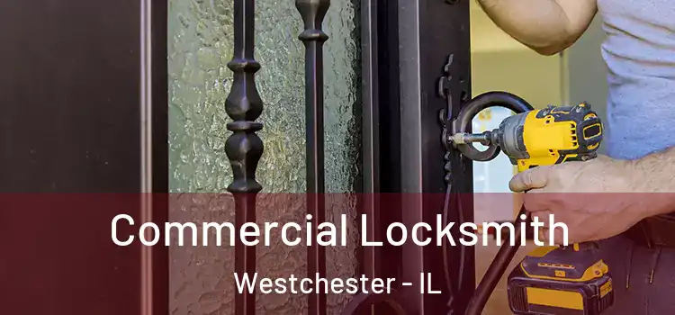 Commercial Locksmith Westchester - IL