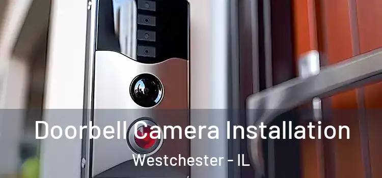  Doorbell Camera Installation Westchester - IL