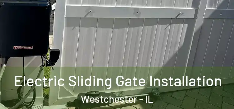 Electric Sliding Gate Installation Westchester - IL