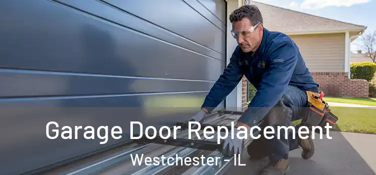  Garage Door Replacement Westchester - IL