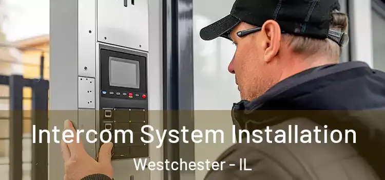 Intercom System Installation Westchester - IL