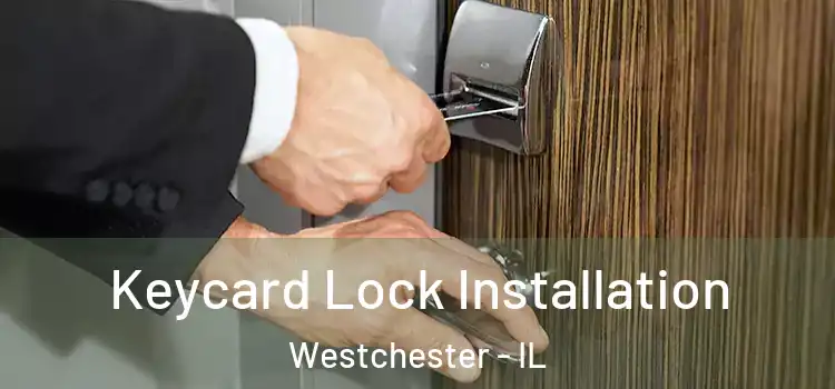 Keycard Lock Installation Westchester - IL