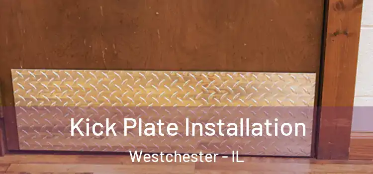 Kick Plate Installation Westchester - IL