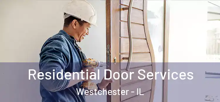 Residential Door Services Westchester - IL
