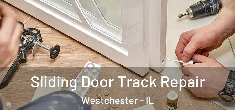 Sliding Door Track Repair Westchester - IL